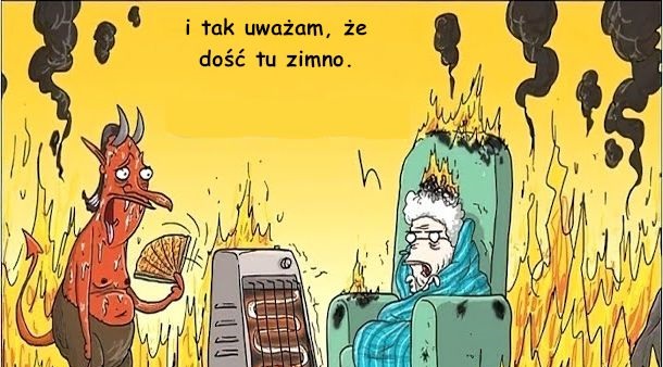 Diabeł w piekle uważa, że jest zimno